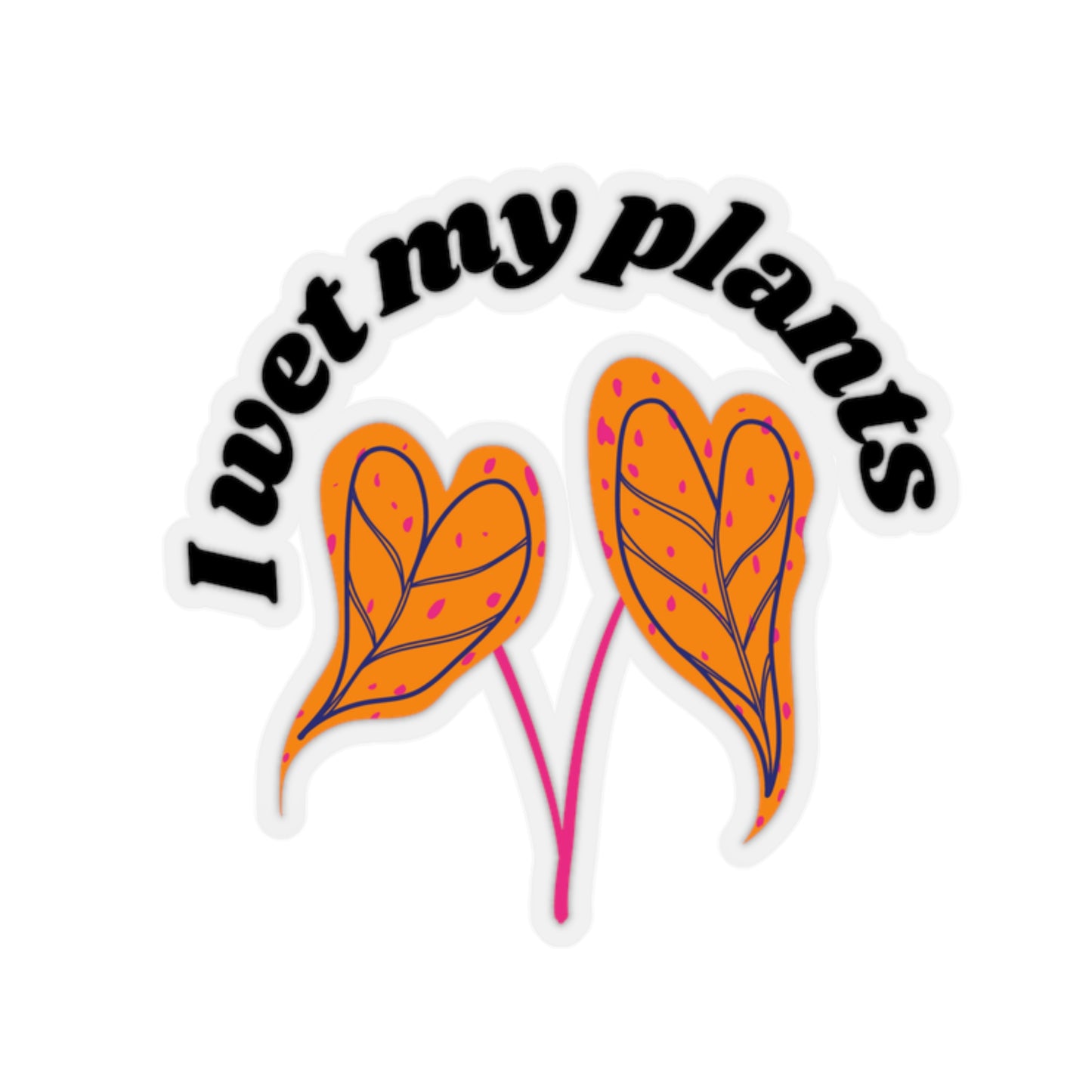 I Wet My Plants Stickers