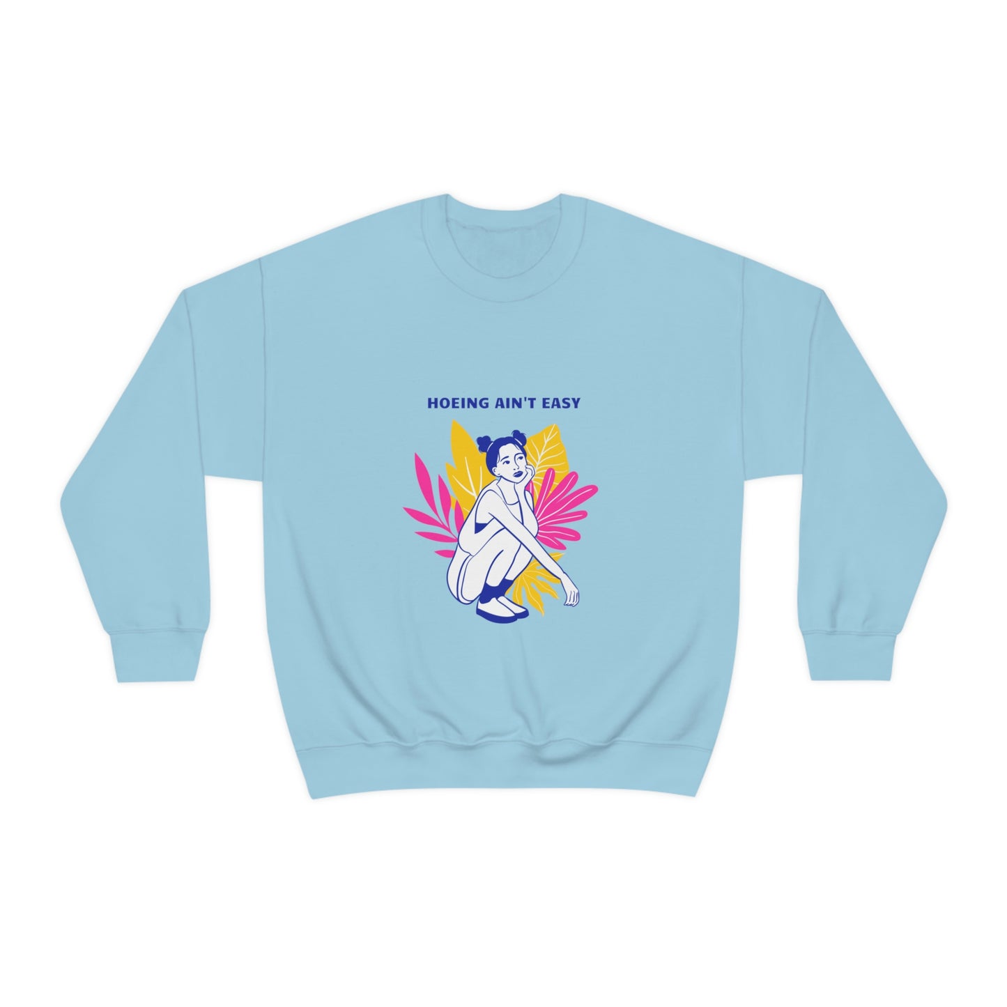 Hoeing Ain't Easy Unisex Crewneck