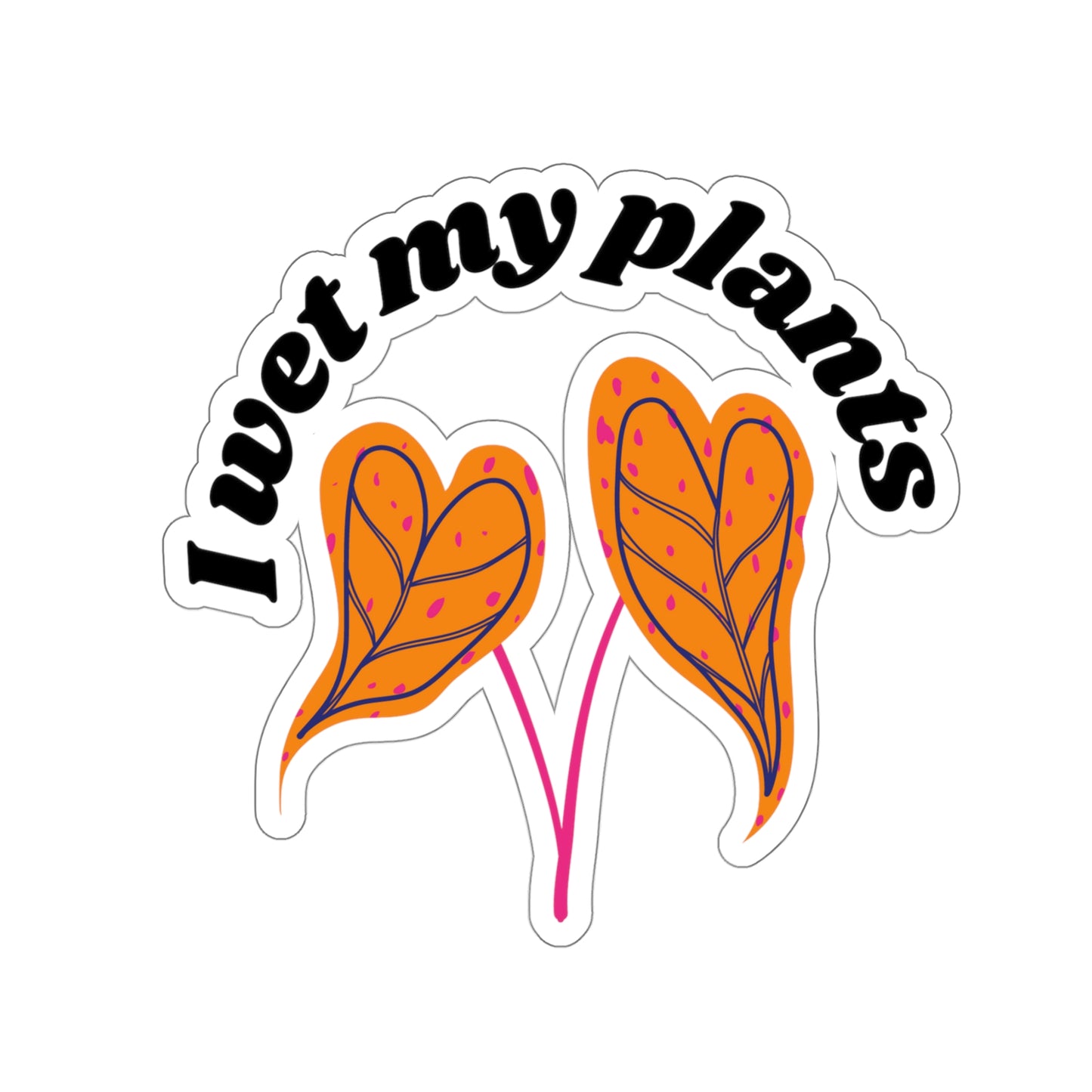 I Wet My Plants Stickers