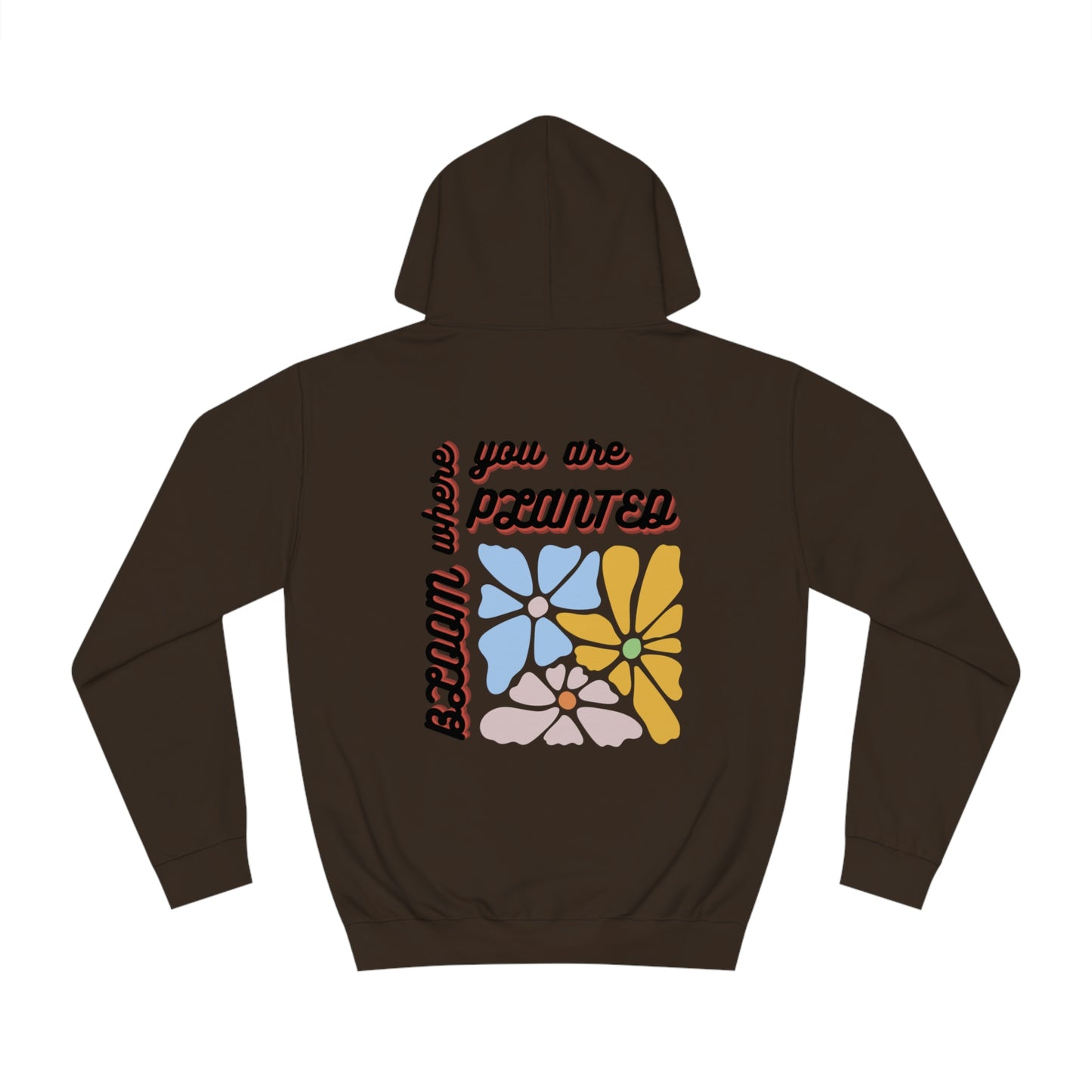 Bloom Where You are Planted Unisex Hoodie