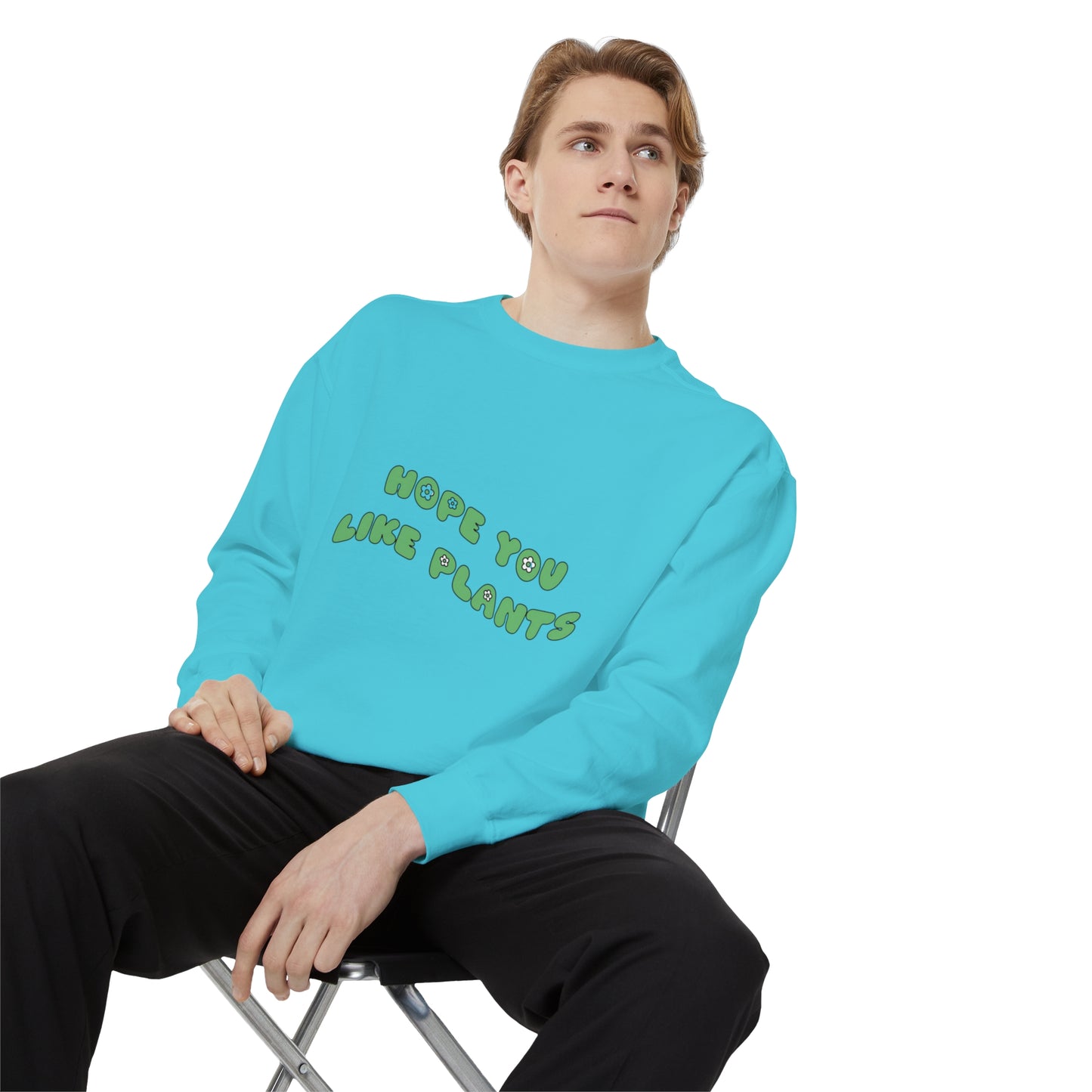 Hope You Like Plants Garment-Dyed Sweatshirt