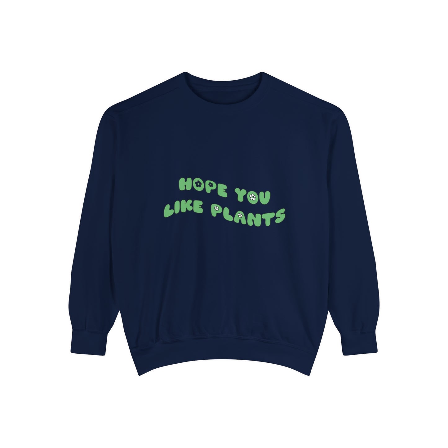 Hope You Like Plants Garment-Dyed Sweatshirt