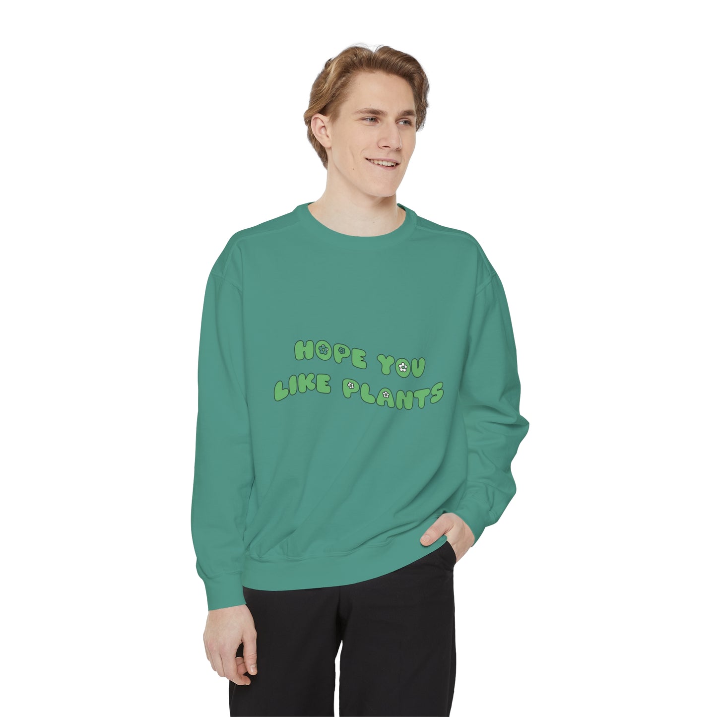 Hope You Like Plants Garment-Dyed Sweatshirt