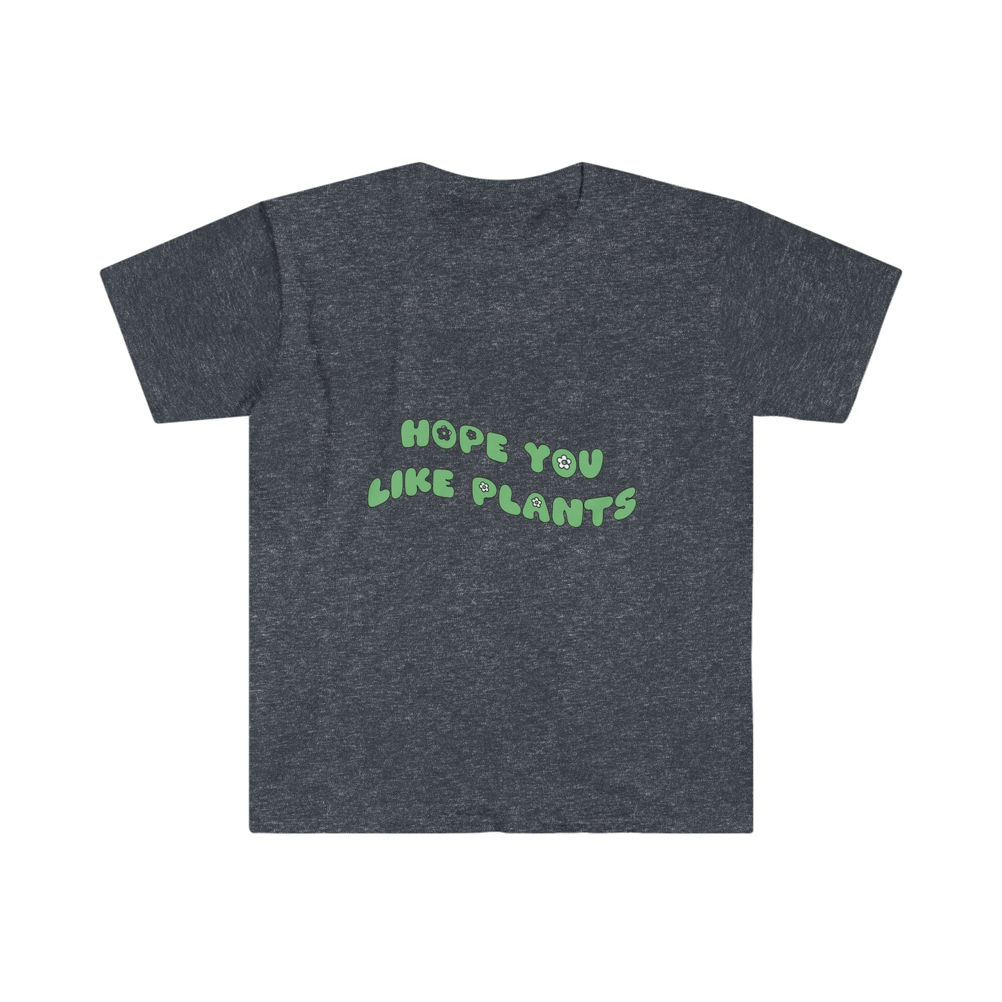 Hope You Like Plants Unisex Softstyle T-Shirt