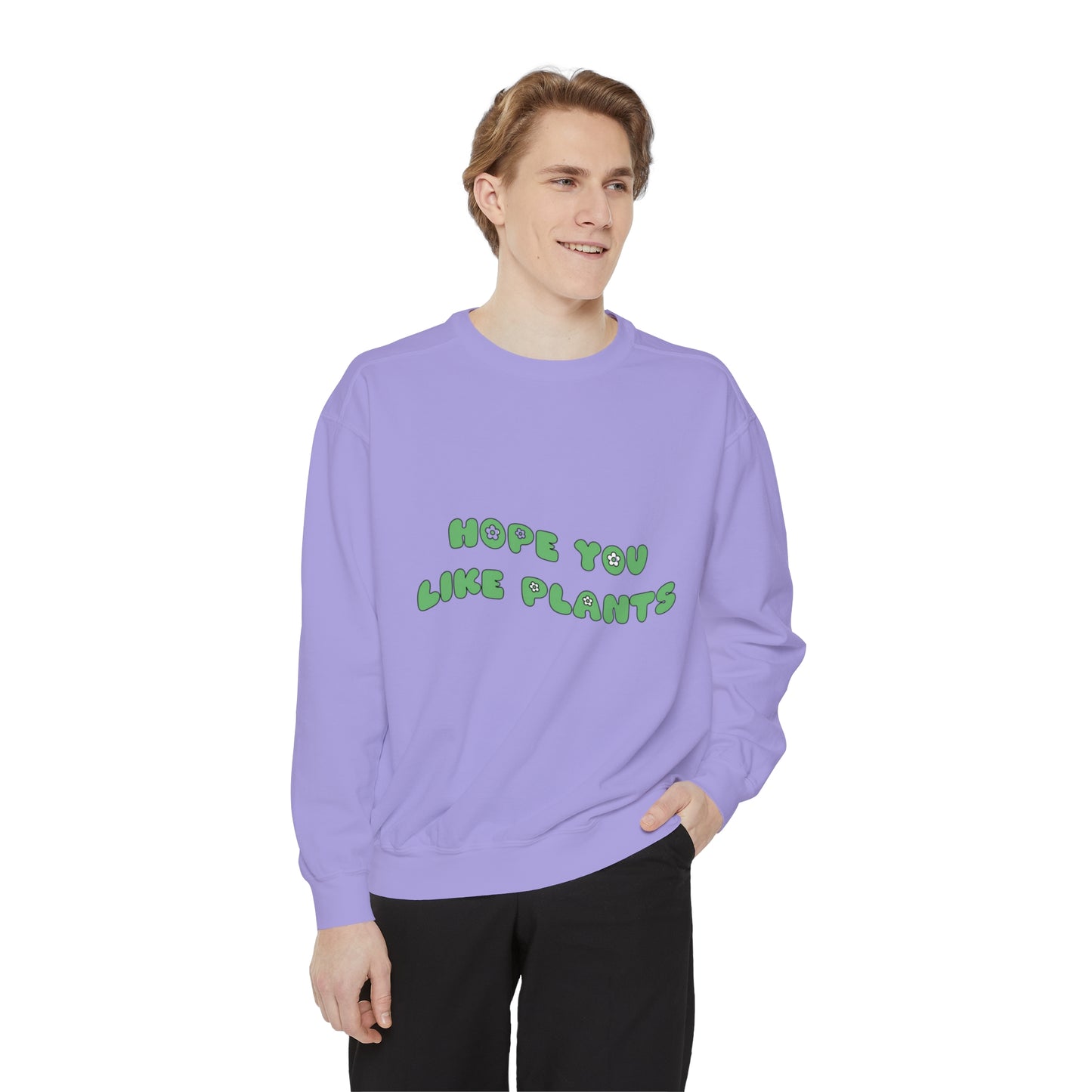 Hope You Like Plants Garment-Dyed Sweatshirt