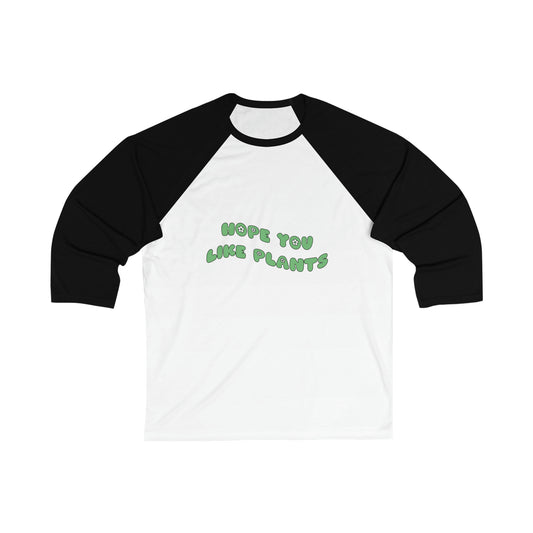Hope You Like Plants Baseball Tee