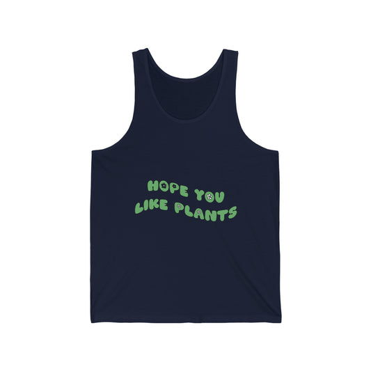 Hope You Like Plants Unisex Jersey Tank