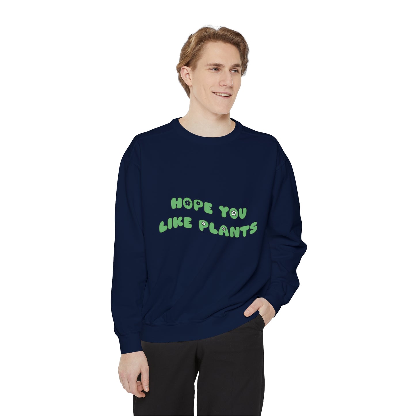 Hope You Like Plants Garment-Dyed Sweatshirt