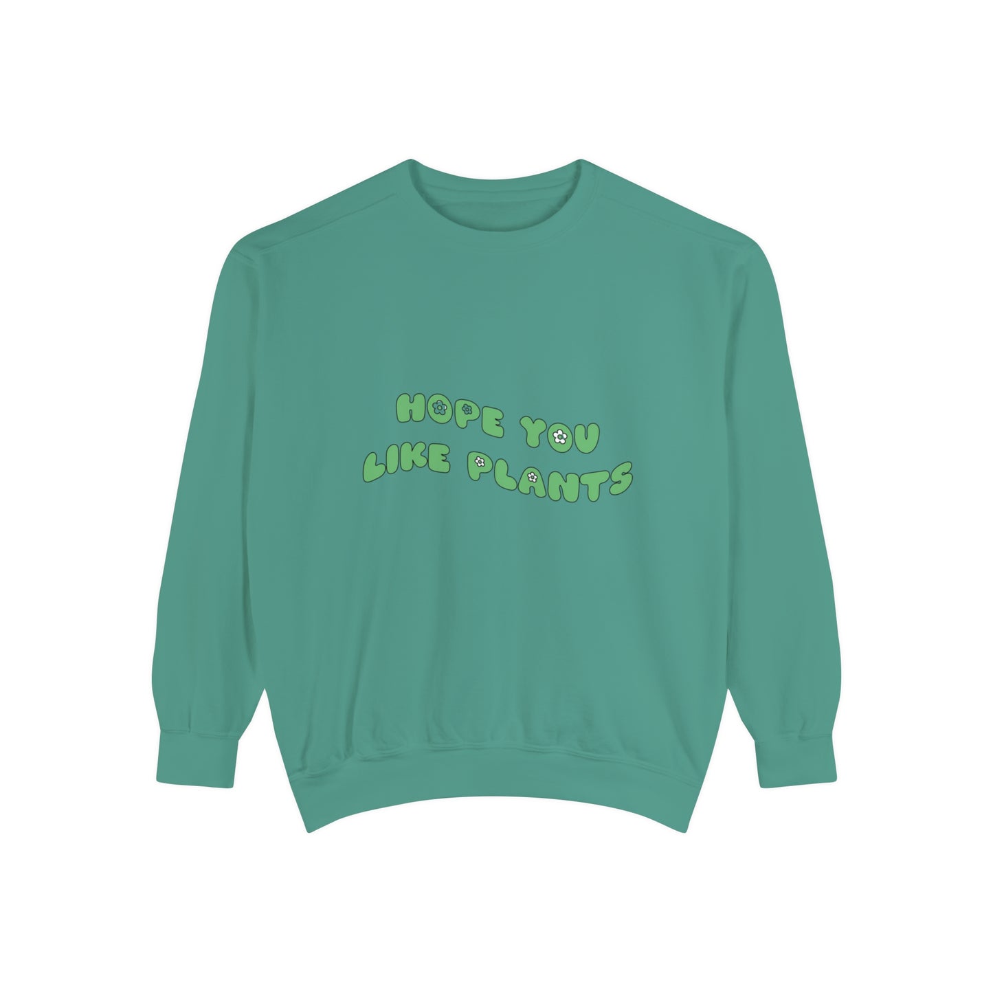 Hope You Like Plants Garment-Dyed Sweatshirt