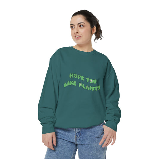 Hope You Like Plants Garment-Dyed Sweatshirt