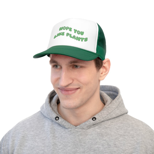Hope You Like Plants Trucker Caps