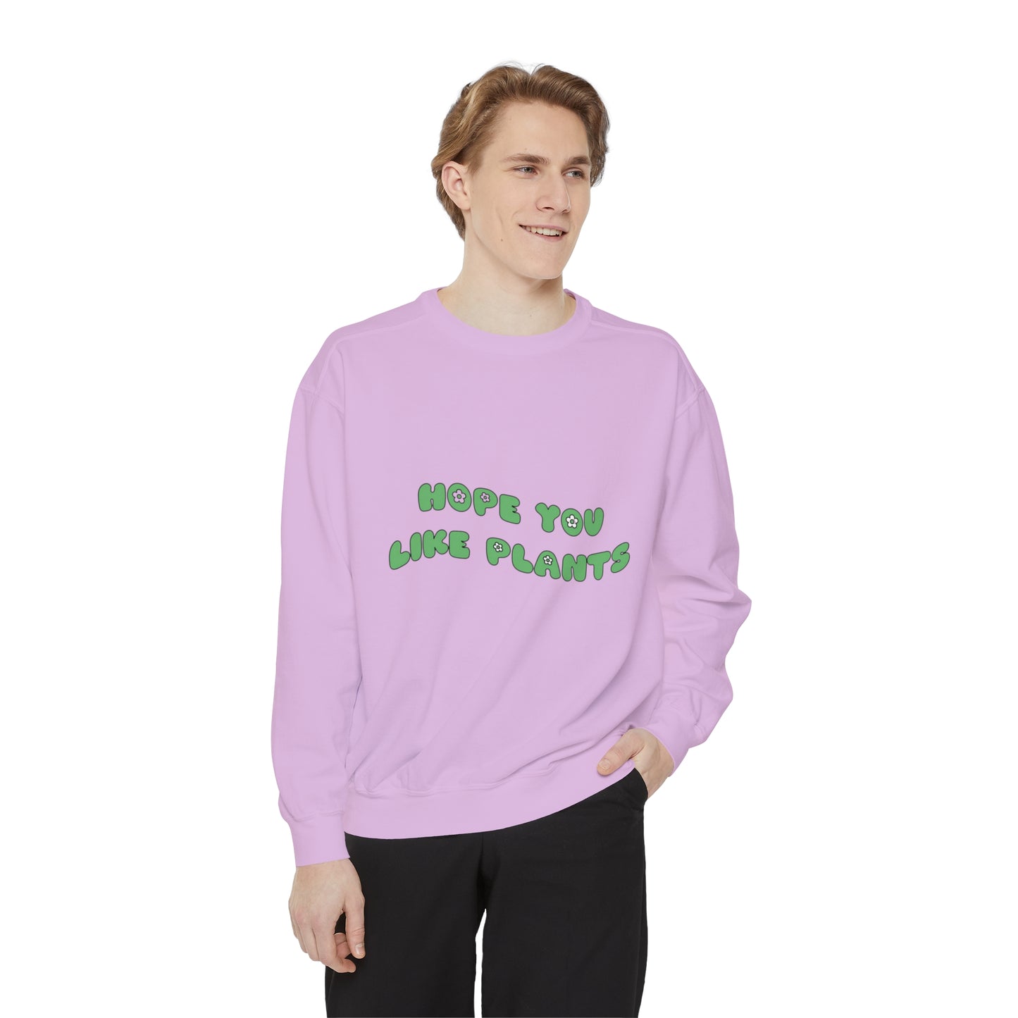 Hope You Like Plants Garment-Dyed Sweatshirt