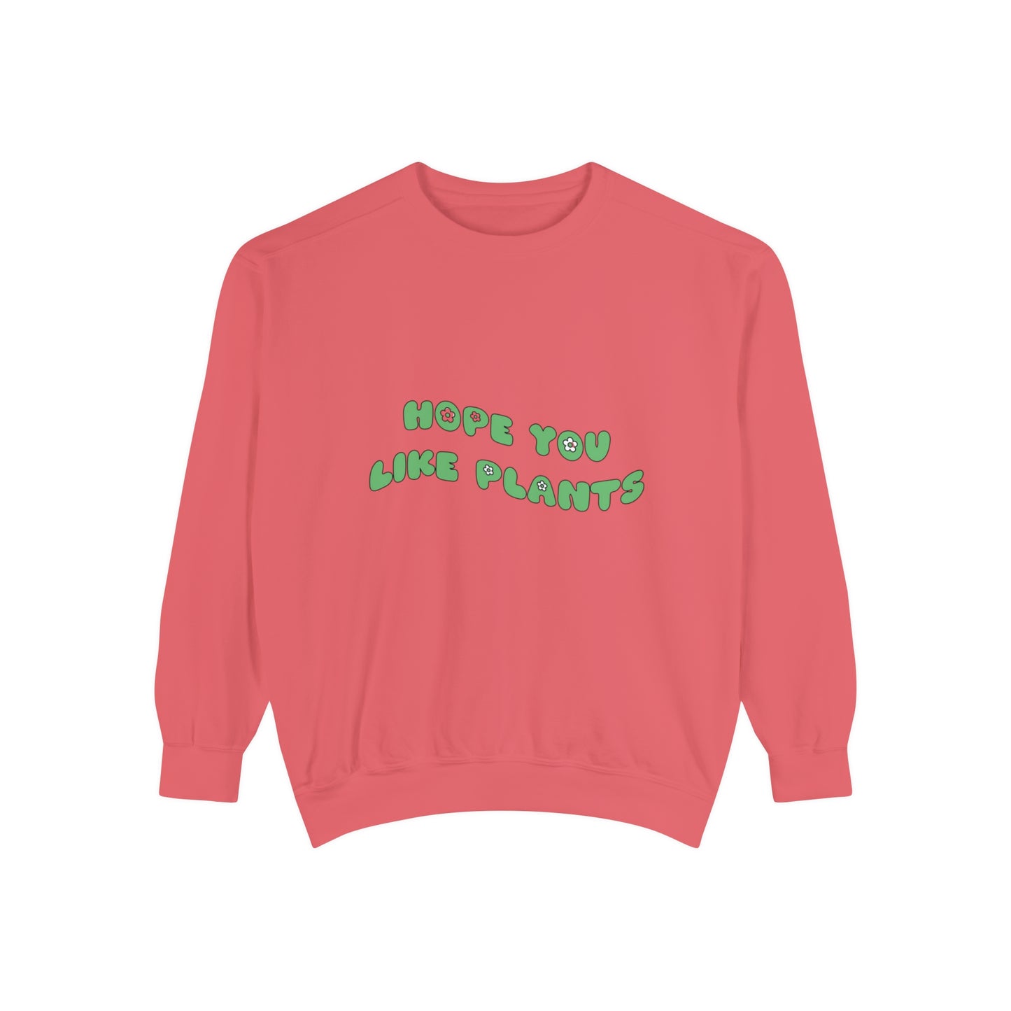 Hope You Like Plants Garment-Dyed Sweatshirt