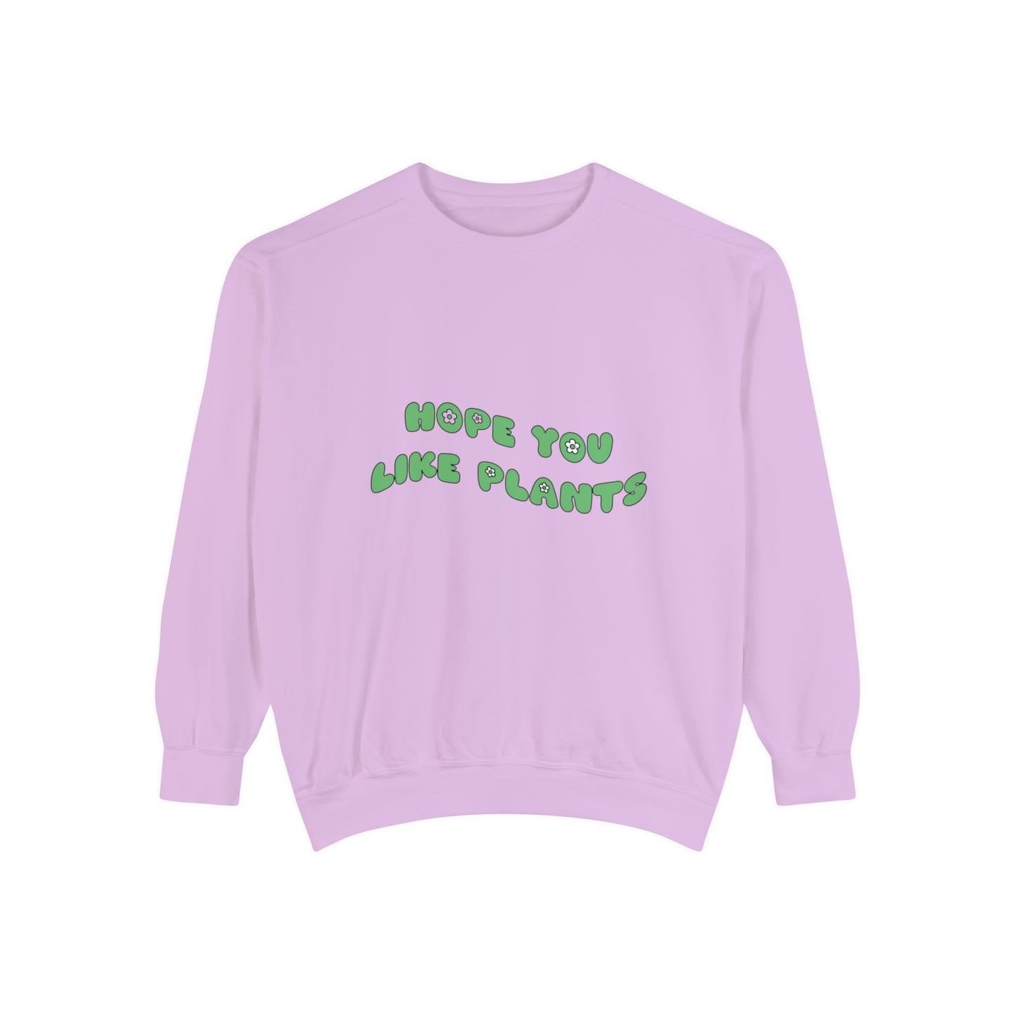 Hope You Like Plants Garment-Dyed Sweatshirt