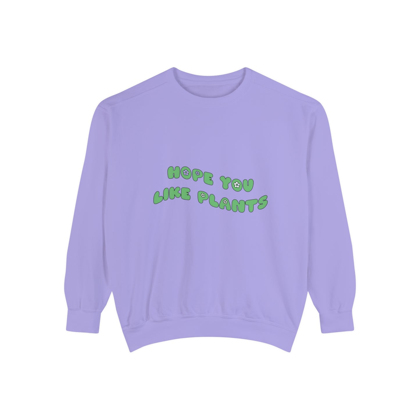 Hope You Like Plants Garment-Dyed Sweatshirt