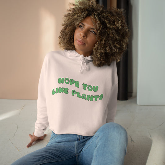 Hope You Like Plants Crop Hoodie