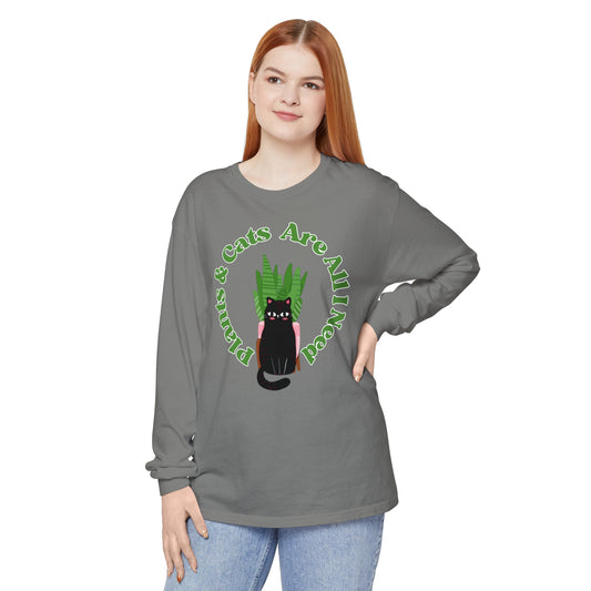 Plants & Cats Are All I Need Unisex Garment-dyed Long Sleeve