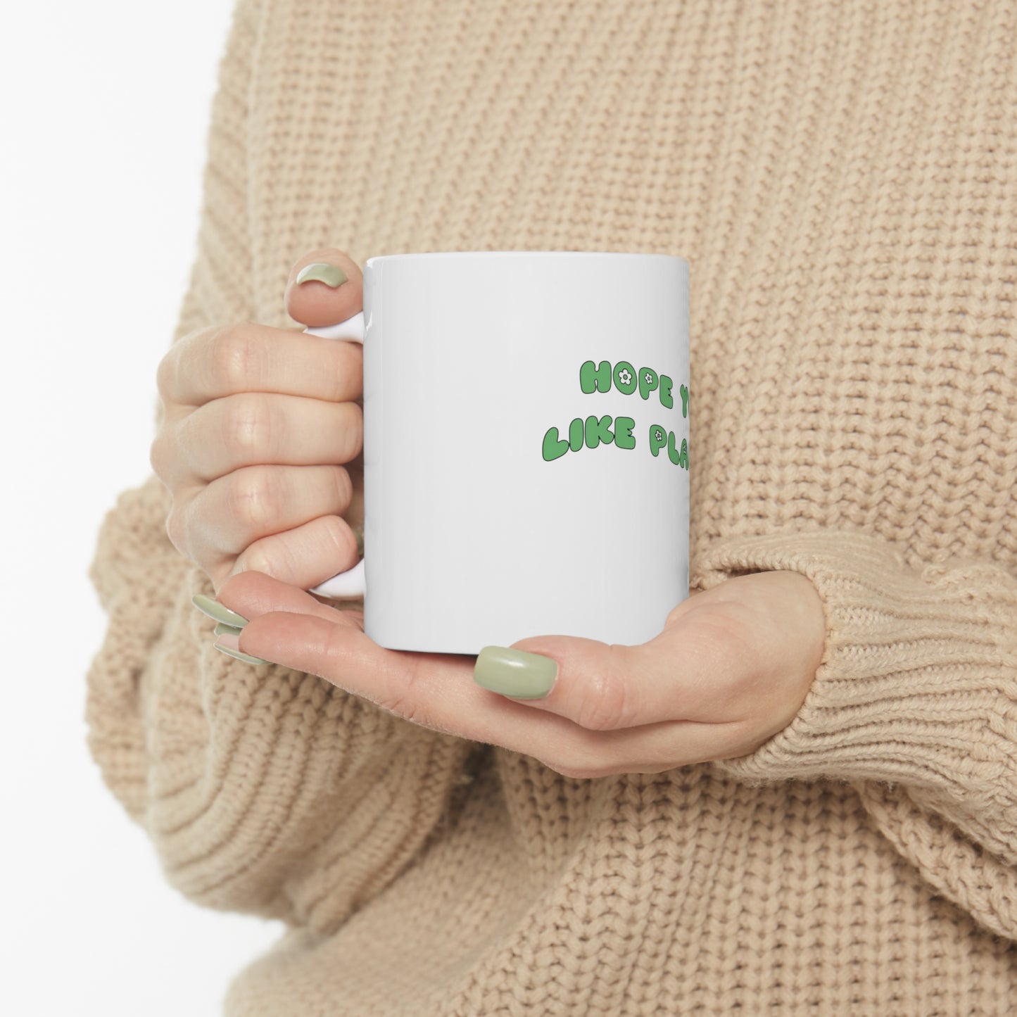 Hope You Like Plants Ceramic Mug