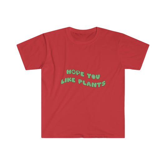 Hope You Like Plants Unisex Softstyle T-Shirt