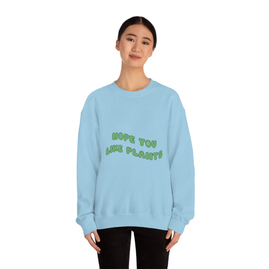 Hope You Like Plants Unisex Crewneck