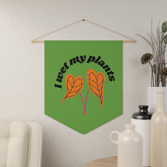 I Wet My Plants Pennant
