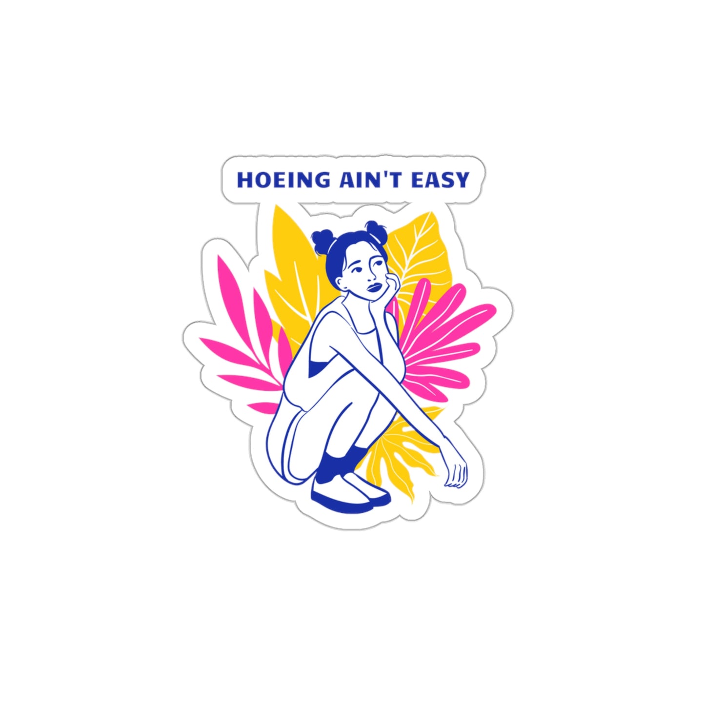 Hoeing Ain't Easy Stickers