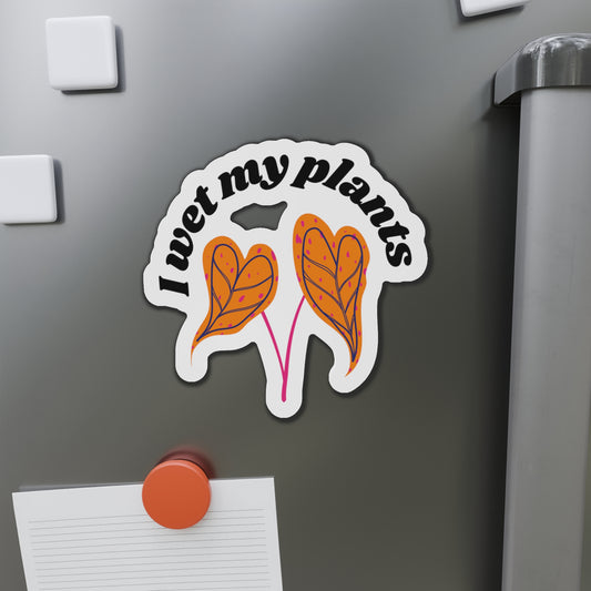 I Wet My Plants Magnets