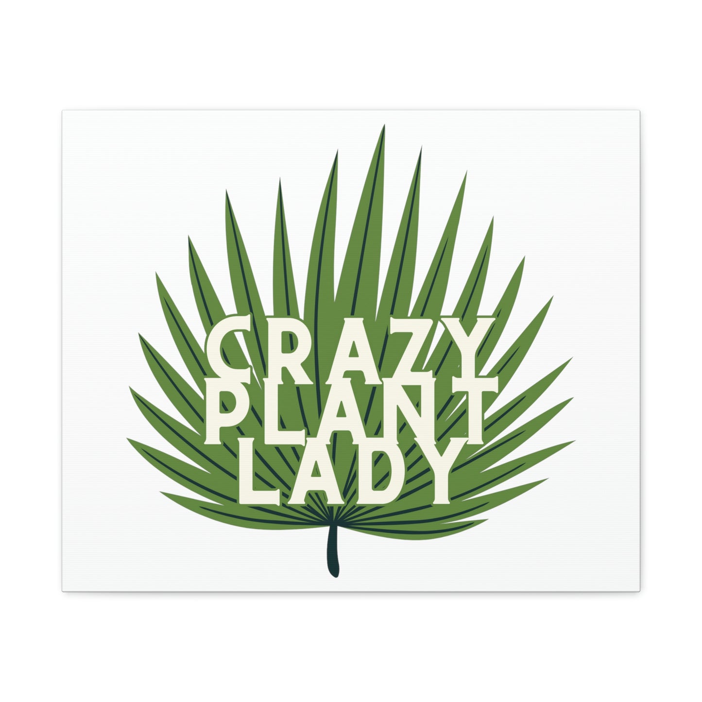 Crazy Plant Lady Canvas Wraps