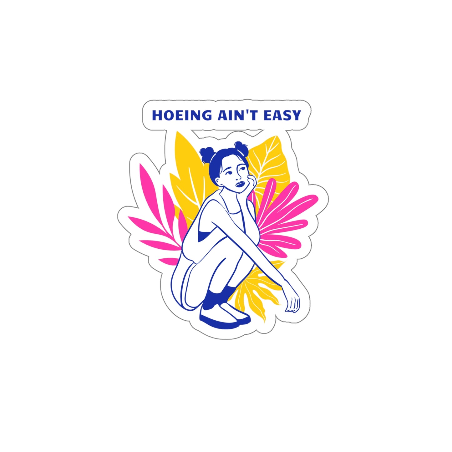 Hoeing Ain't Easy Stickers